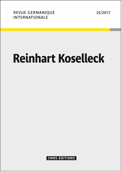 Revue germanique internationale, n° 25. Reinhart Koselleck