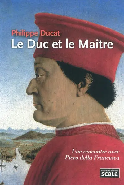 Le duc et le maître : une rencontre avec Piero della Francesca