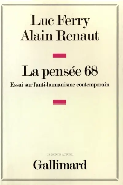 La Pensée 68 : essai sur l'anti-humanisme contemporain