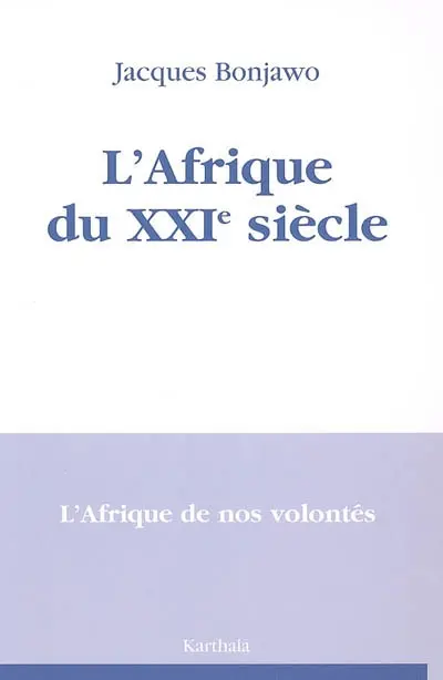 L'Afrique du XXIe siècle : l'Afrique de nos volontés