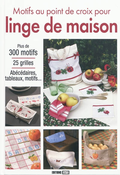 Motifs au point de croix pour linge de maison : plus de 300 motifs, 25 grilles, abécédaires, tableaux, motifs...