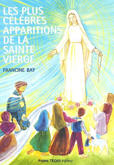 Les plus célèbres apparitions de la Sainte Vierge racontées aux enfants