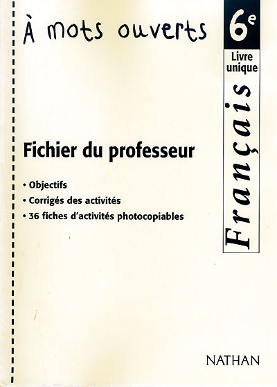 A mots ouverts, français, 6e : fichier du professeur