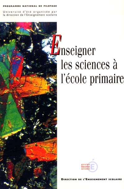 Enseigner les sciences à l'école primaire : programme national de pilotage : actes de l'université, IUFM de Montpellier, 3-5 nov. 2000