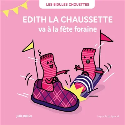Les bidules chouettes. Edith la chaussette va à la fête foraine