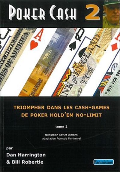 Poker cash : triompher dans les cash games de poker hold'em no-limit. Vol. 2