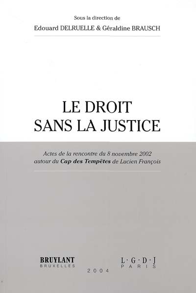 Le droit sans la justice : actes de la rencontre du 8 novembre 2002 autour du Cap des tempêtes de Lucien François