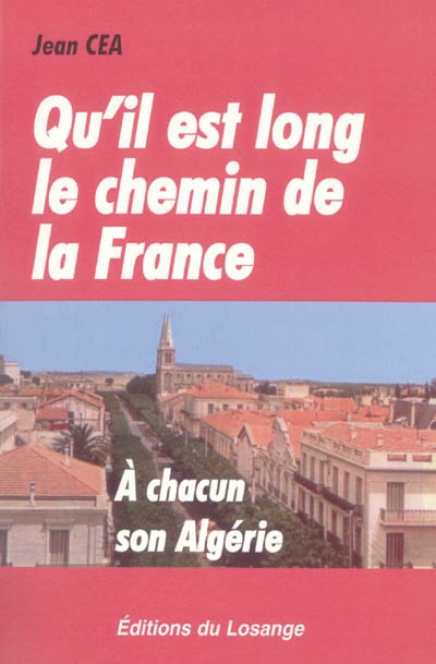 Qu'il est long le chemin de la France : à chacun son Algérie