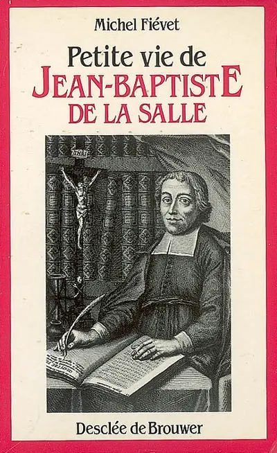 Petite vie de Jean-Baptiste de La Salle : le saint de l'éducation populaire (1651-1719)
