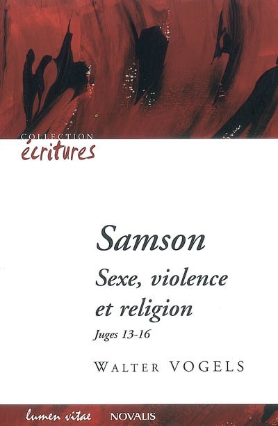 Samson : sexe, violence, religion : Juges 13-16 - Walter Vogels