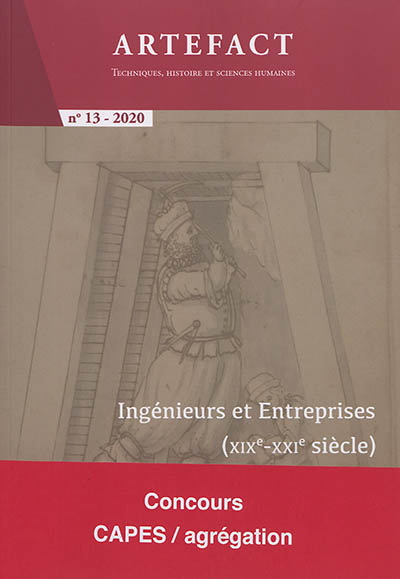 Artefact, n° 13. Ingénieurs et entreprises (XIXe-XXIe siècle) : concours Capes, agrégation