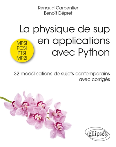 La physique de sup en applications avec Python, MPSI, PCSI, PTSI, MP2I : 32 modélisations de sujets contemporains avec corrigés