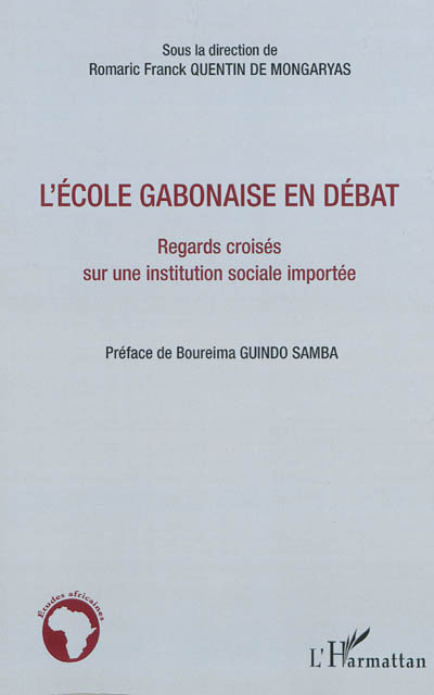 L'école gabonaise en débat : regards croisés sur une institution sociale importée