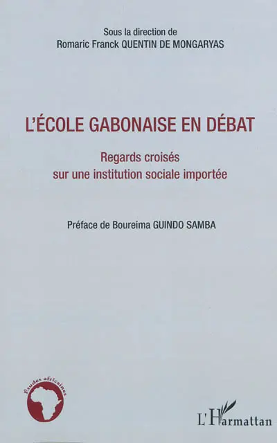 L'école gabonaise en débat : regards croisés sur une institution sociale importée