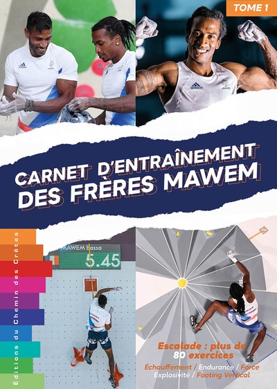 Carnet d'entraînement des frères Mawem. Vol. 1. 85 exercices d'escalade : échauffement, endurance, force, explosivité, footing vertical