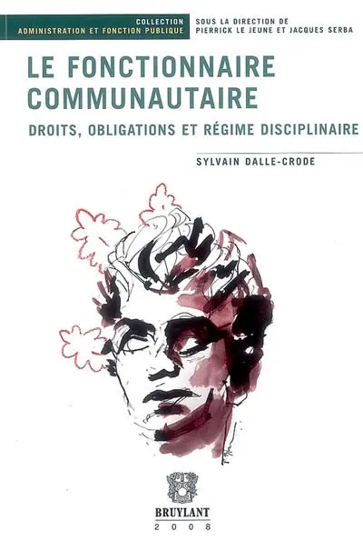 Le fonctionnaire communautaire : droits, obligations et régime disciplinaire