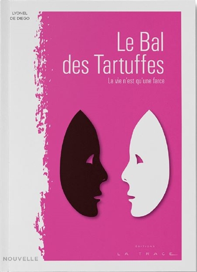 Le bal des tartuffes : la vie n'est qu'une farce