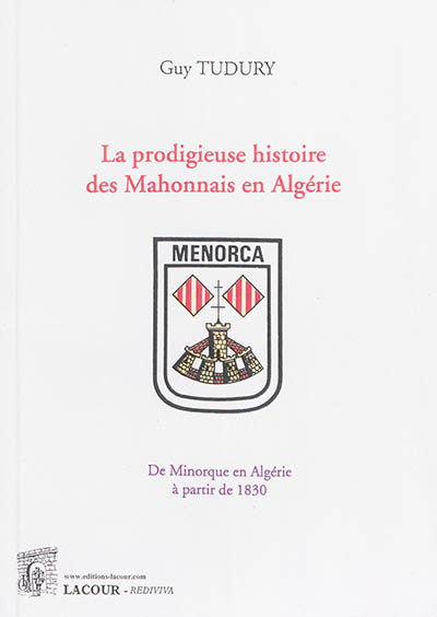 La prodigieuse histoire des Mahonnais en Algérie : de Minorque en Algérie à partir de 1830
