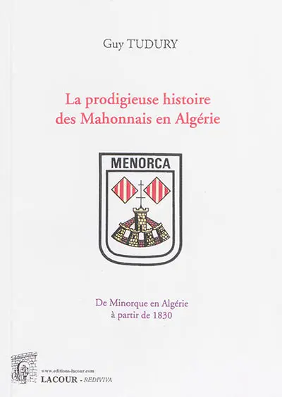 La prodigieuse histoire des Mahonnais en Algérie : de Minorque en Algérie à partir de 1830