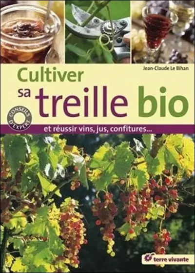 Cultiver sa treille bio : et réussir vin, jus, confitures...