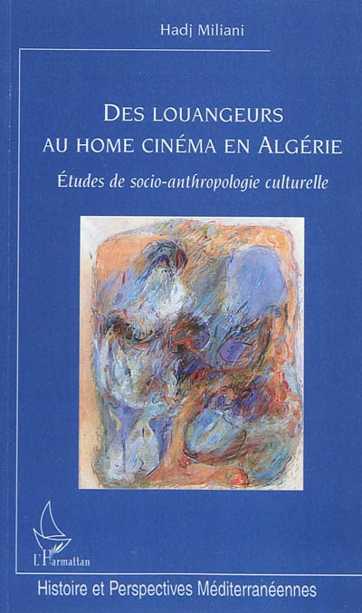 Des louangeurs au home cinéma en Algérie : études de socio-anthropologie culturelle