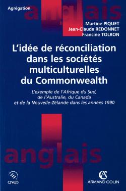 L'idée de réconciliation dans les sociétés multiculturelles du Commonwealth : l'exemple de l'Afrique du Sud, de l'Australie, du Canada et de la Nouvelle-Zélande dans les années 1990