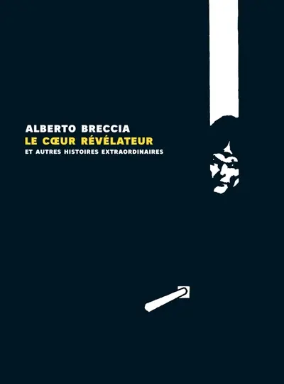 Le coeur révélateur : et autres histoires extraordinaires d'Edgar Allan Poe. La vérité sur le cas de M. Valdemar : genèse d'une adaptation