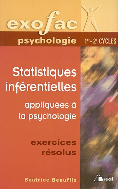 Statistiques inférentielles appliquées à la psychologie : exercices résolus, 1er-2e cycles