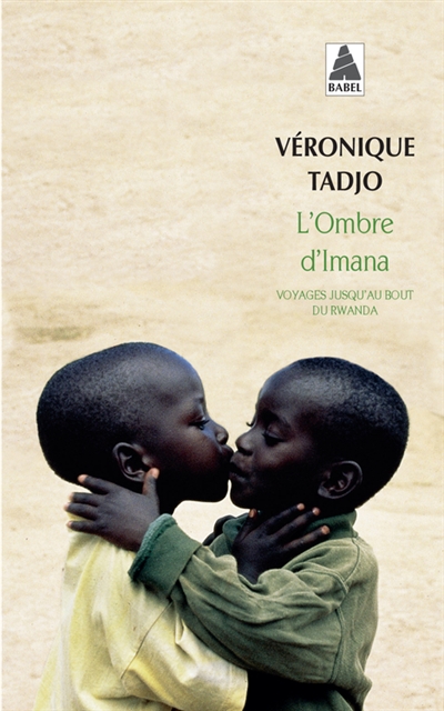 L'ombre d'Imana : voyages jusqu'au bout du Rwanda