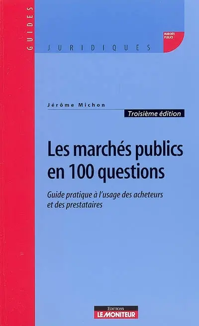 Les marchés publics en 100 questions : guide à l'usage des acheteurs et des prestataires