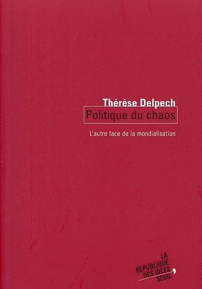 Politique du chaos : l'autre face de la mondialisation