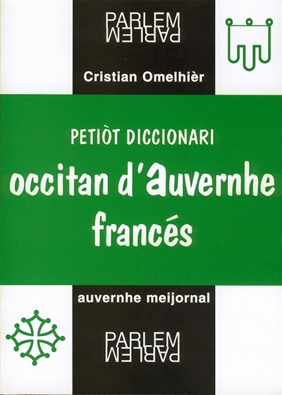 Petit dictionnaire d'occitan d'Auvergne-français. Petiot diccionari occitan d'Auvernhe-francés