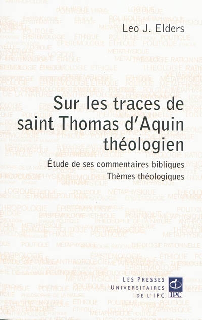 Sur les traces de saint Thomas d'Aquin théologien : études de ses commentaires bibliques, thèmes théologiques