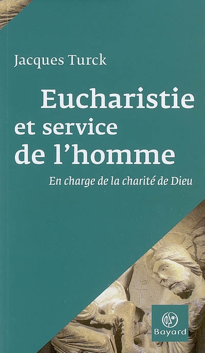 Eucharistie et service de l'homme : en charge de la charité de Dieu