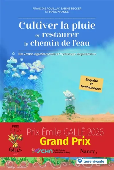 Cultiver la pluie et restaurer le chemin de l'eau : sol vivant, agroforesterie et hydrologie régénérative : enquêtes et témoignages