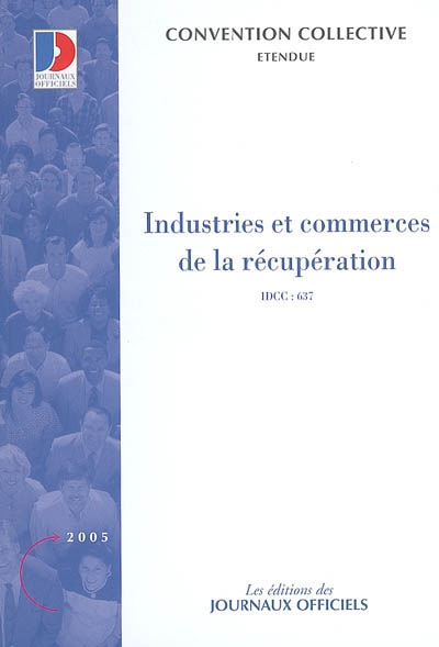 Industries et commerces de la récupération (IDCC 637) : convention collective nationale du 6 décembre 1971, étendue par arrêté du 4 janvier 1974