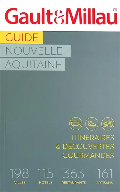 Guide Nouvelle-Aquitaine : itinéraires & découvertes gourmandes : 198 villes, 115 hôtels, 363 restaurants, 161 artisans