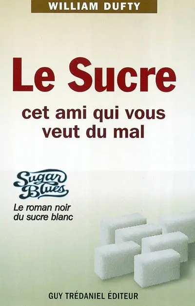 Sugar blues : le roman noir du sucre blanc
