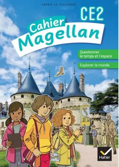 Cahier Magellan CE2 : questionner le temps et l'espace, explorer le monde