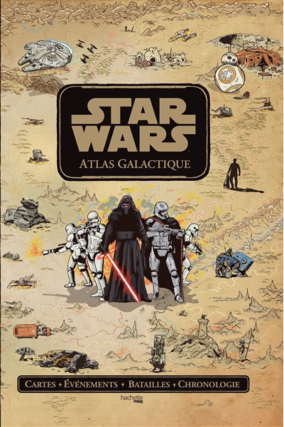 Star Wars : atlas galactique : cartes, événements, batailles, chronologie