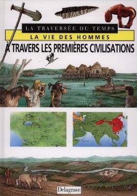 La vie des hommes à travers les premières civilisations