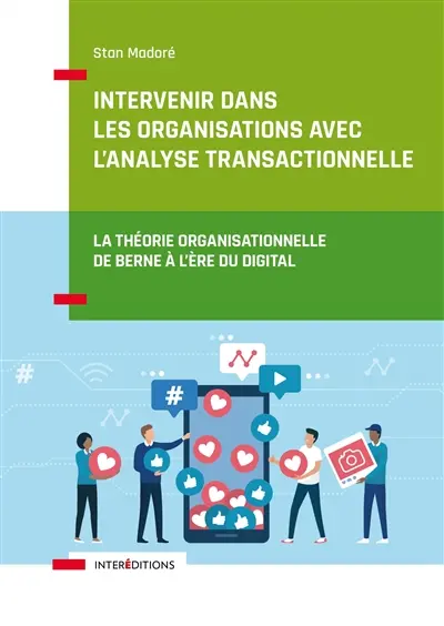 Intervenir dans les organisations avec l'analyse transactionnelle : la théorie organisationnelle de Berne à l'ère du digital