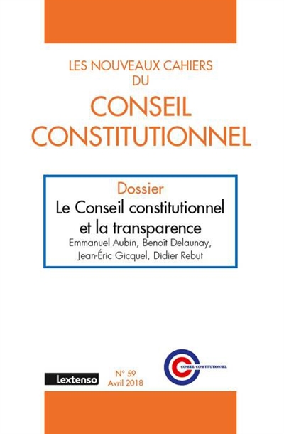 Nouveaux cahiers du Conseil constitutionnel (Les), n° 59. Le Conseil constitutionnel et la transparence
