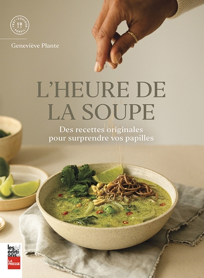 L'heure de la soupe : Des recettes originales pour surprendre vos papilles