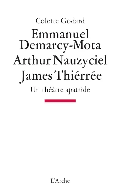 Emmanuel Demarcy-Mota, Arthur Nauzyciel, James Thiérrée : un théâtre apatride