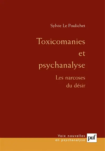Toxicomanies et psychanalyse : les narcoses du désir