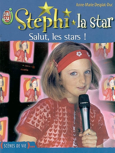 Stéphi la star. Salut, les stars !