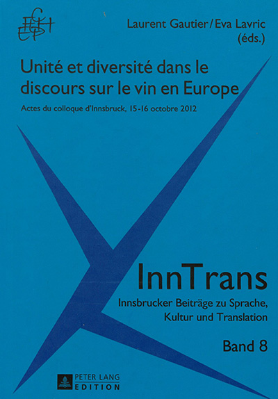 Unité et diversité dans le discours sur le vin en Europe : actes du colloque d'Innsbruck, 15-16 octobre 2012