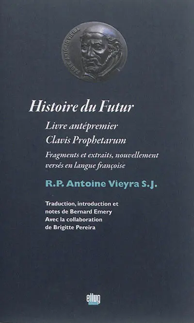 Histoire du futur : livre antépremier, Clavis Prophetarum : fragments et extraits, nouvellement versés en langue françoise