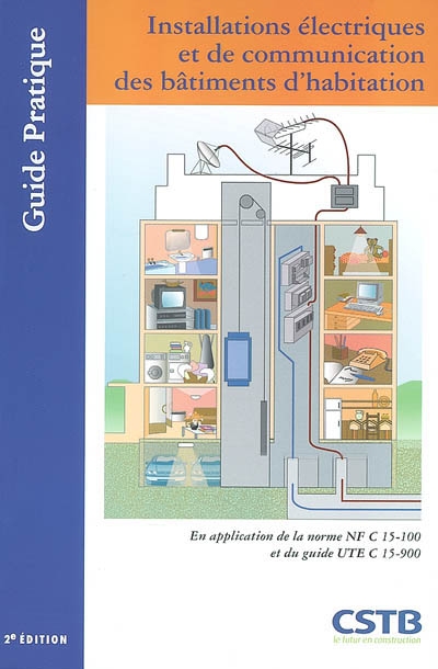 Installations électriques et de communication des bâtiments d'habitation : en application de la norme NF C15-100 et du guide UTE C 15-900